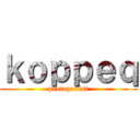 ｋｏｐｐｅｑ (protagonist)