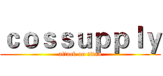 ｃｏｓｓｕｐｐｌｙ (attack on titan)