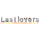 Ｌａｓｔｌｏｖｅｒｓ (attack on dragonnest)