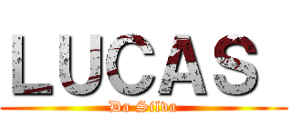 ＬＵＣＡＳ  (Da Silva)