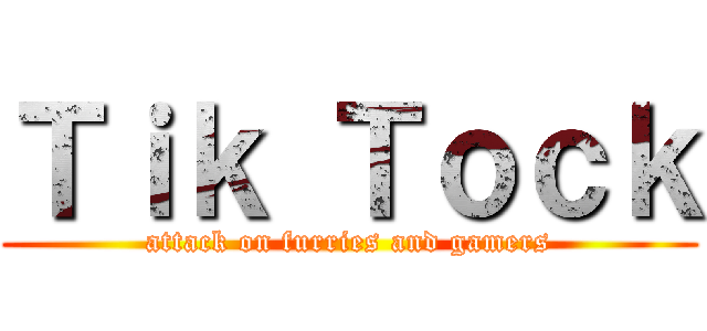 Ｔｉｋ Ｔｏｃｋ (attack on furries and gamers)