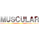 ＭＵＳＣＵＬＡＲ ()