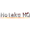 Ｈｏｔａｋｕ ＨＱ (Where Players become Otaku)