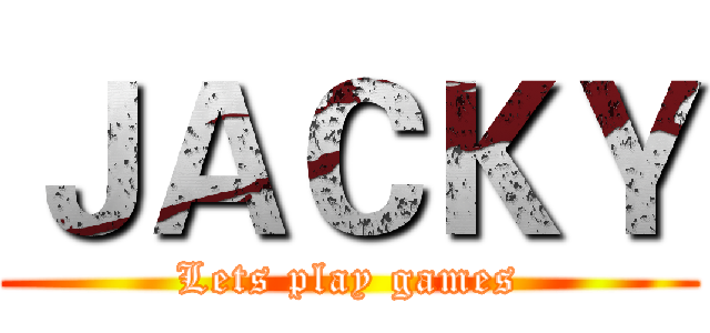 ＪＡＣＫＹ (Lets play games)