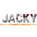 ＪＡＣＫＹ (Lets play games)