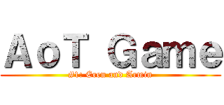 ＡｏＴ Ｇａｍｅ (#1: Eren and Armin)