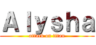 Ａｌｙｓｈａ (attack on titan)