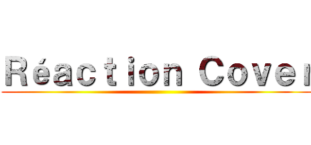 Ｒéａｃｔｉｏｎ Ｃｏｖｅｒ ()