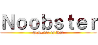 Ｎｏｏｂｓｔｅｒ (Genocide is Bad)