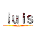 ｌｕｉｓ (luis)