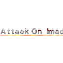 Ａｔｔａｃｋ Ｏｎ Ｉｍａｄ (shingeki no imad)