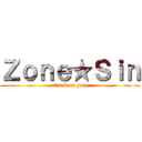 Ｚｏｎｅ★Ｓｉｎ (attack on zone)