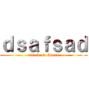 ｄｓａｆｓａｄ (attack on Grean)