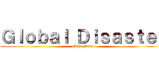 Ｇｌｏｂａｌ Ｄｉｓａｓｔｅｒ (Ellie Fawn)