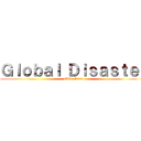 Ｇｌｏｂａｌ Ｄｉｓａｓｔｅｒ (Ellie Fawn)