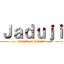 Ｊａｄｕｊｉ (attack on haters)