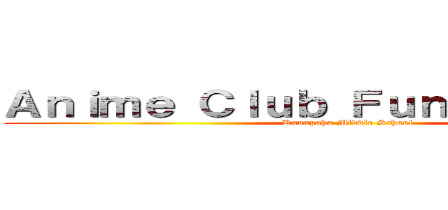 Ａｎｉｍｅ Ｃｌｕｂ Ｆｕｎｄｒａｉｓｉｎｇ (Kanapaha Middle School)
