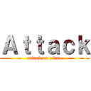 Ａｔｔａｃｋ (attack on pitso)