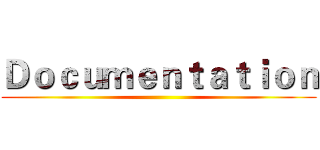 Ｄｏｃｕｍｅｎｔａｔｉｏｎ ()