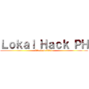 Ｌｏｋａｌ Ｈａｃｋ ＰＨ (Attack on TItan)