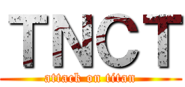 ＴＮＣＴ (attack on titan)