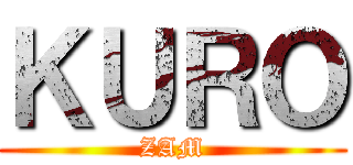 ＫＵＲＯ (ZAM)