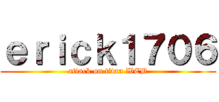 ｅｒｉｃｋ１７０６ (attack on titan WEB)