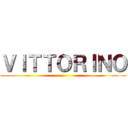 ＶＩＴＴＯＲＩＮＯ ()