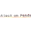 Ａｔａｃｋ ｏｎ Ｐｅｎｄｅｊｏｓ (attack on titan)
