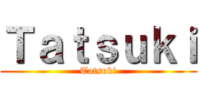 Ｔａｔｓｕｋｉ (Tatsuki)