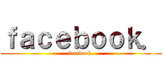 ｆａｃｅｂｏｏｋ． (facebook.)