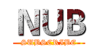 ＮＵＢ (SUBSCRIBE)