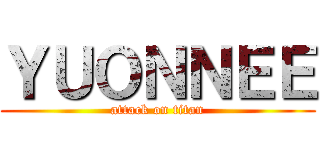 ＹＵＯＮＮＥＥ (attack on titan)