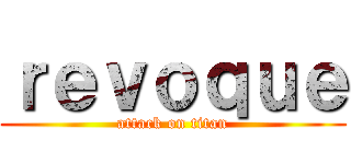 ｒｅｖｏｑｕｅ (attack on titan)