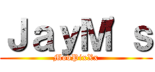 ＪａｙＭ'ｓ (MovPixXx)