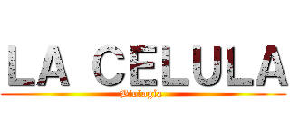 ＬＡ ＣＥＬＵＬＡ (Biología )