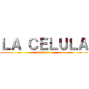 ＬＡ ＣＥＬＵＬＡ (Biología )