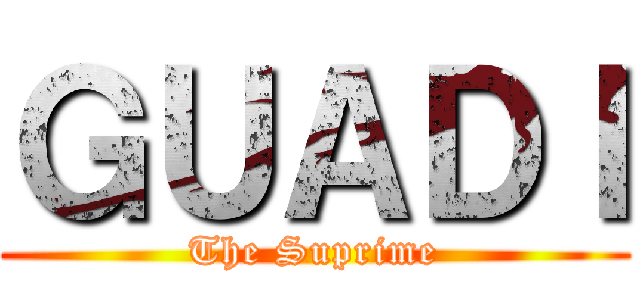 ＧＵＡＤＩ (The Suprime)
