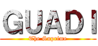 ＧＵＡＤＩ (The Suprime)