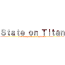 Ｓｔａｔｅ ｏｎ Ｔｉｔａｎ (State managers for your application)