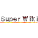 Ｓｕｐｅｒ Ｗｉｋｉ (Attack on Ainsley)