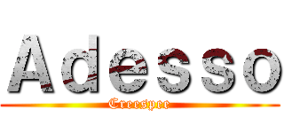 Ａｄｅｓｓｏ (Creespee)