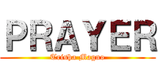 ＰＲＡＹＥＲ (Trisha Magno)