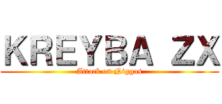 ＫＲＥＹＢＡ ＺＸ (Attack on Niggas)