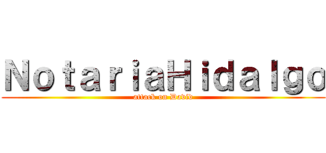 ＮｏｔａｒｉａＨｉｄａｌｇｏ (attack on David)