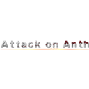 Ａｔｔａｃｋ ｏｎ Ａｎｔｈｏｎｙ (アンソニーへの攻撃)