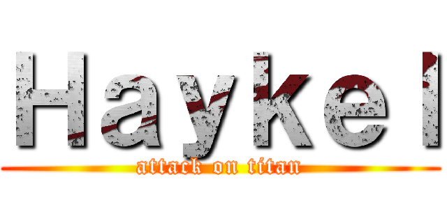 Ｈａｙｋｅｌ (attack on titan)