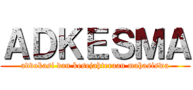 ＡＤＫＥＳＭＡ (advokasi dan kesejahteraan mahasiswa)