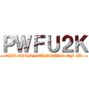 ＰＷＦＵ２Ｋ (THE GOLD STANDARD OF 2K)