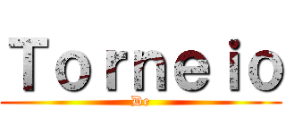 Ｔｏｒｎｅｉｏ (De)